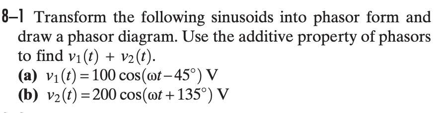 Solved 8–1 Transform the following sinusoids into phasor | Chegg.com