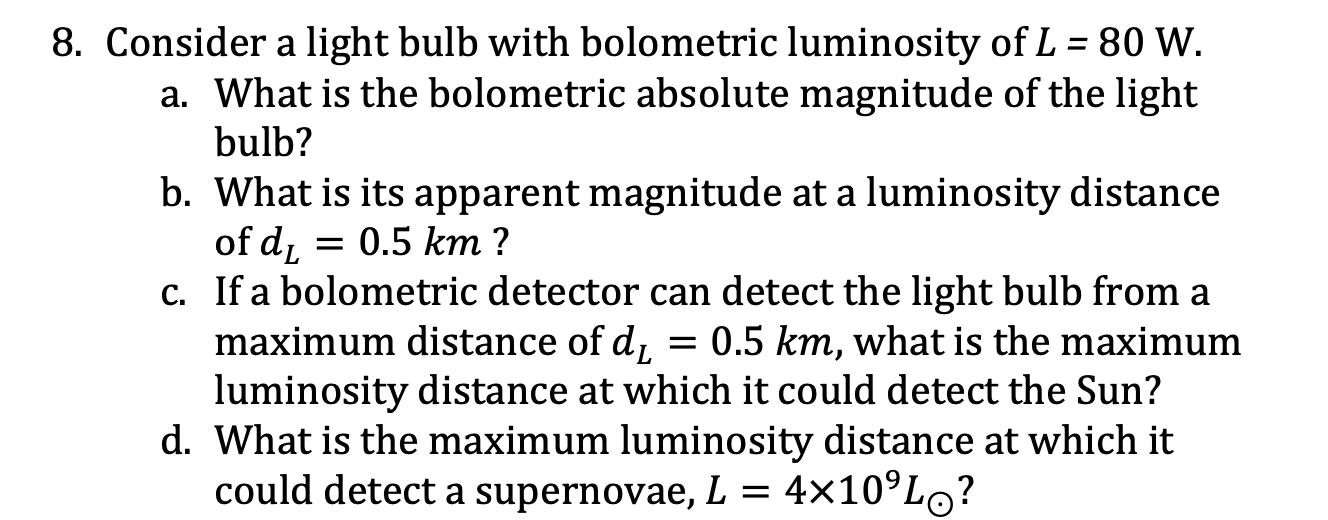 Solved 8. Consider a light bulb with bolometric luminosity | Chegg.com