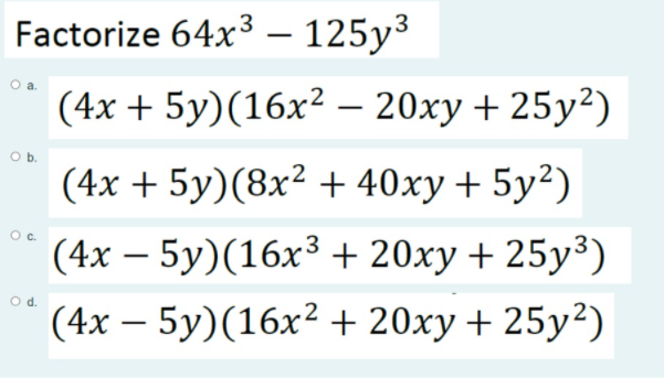 Solved O a. Ob. Factorize 64x3 – 125y3 (4x + 5y)(16x2 – 20xy | Chegg.com