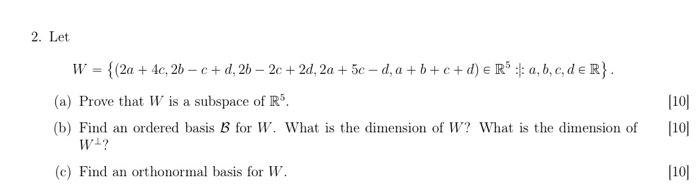 Solved 2. Let W (2a4c, 2b- c+ d,2b- 2c +2d,2a +5c-d.a +b+c+ | Chegg.com