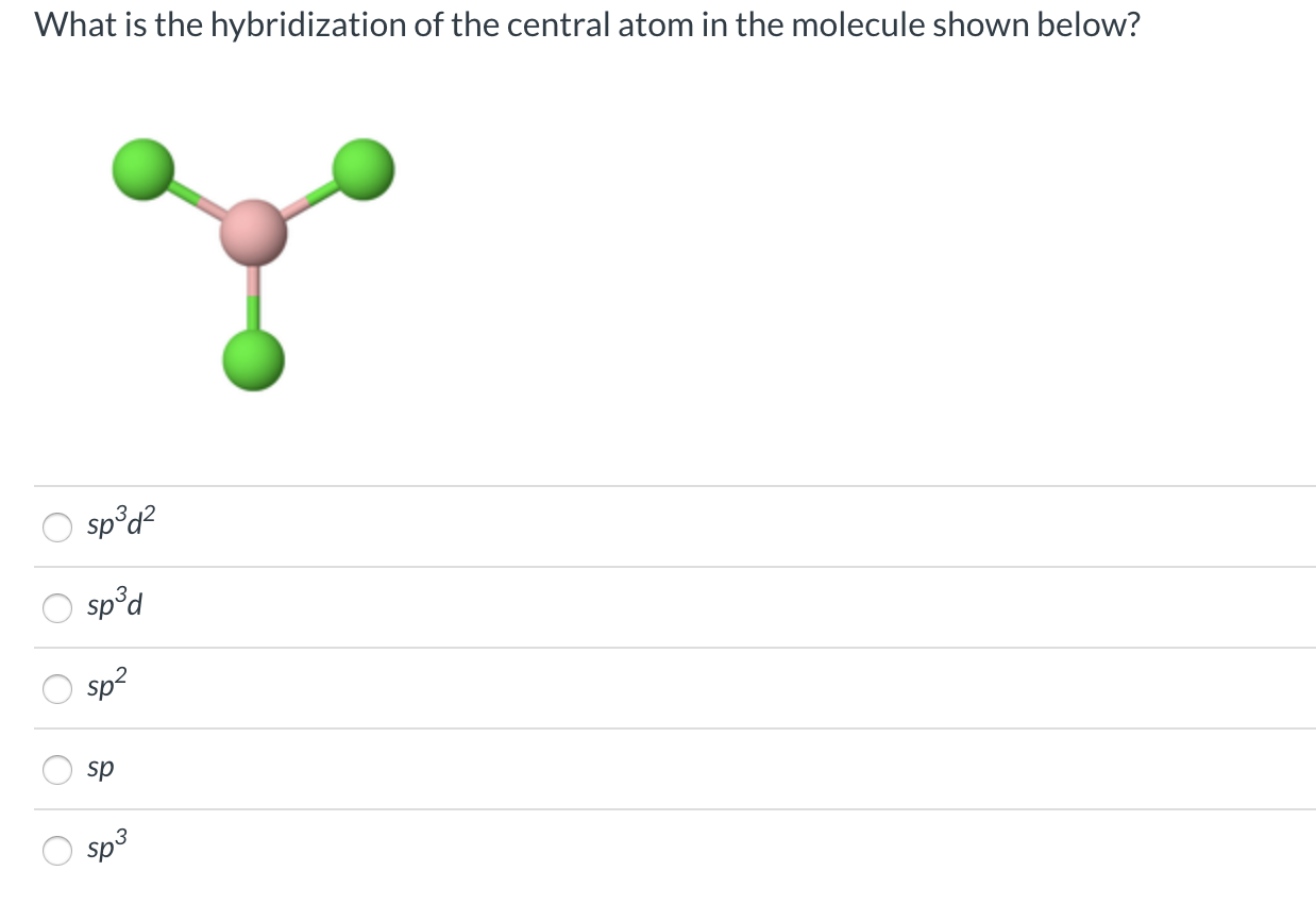 Solved What Is The Hybridization Of The Central Atom In The | Chegg.com