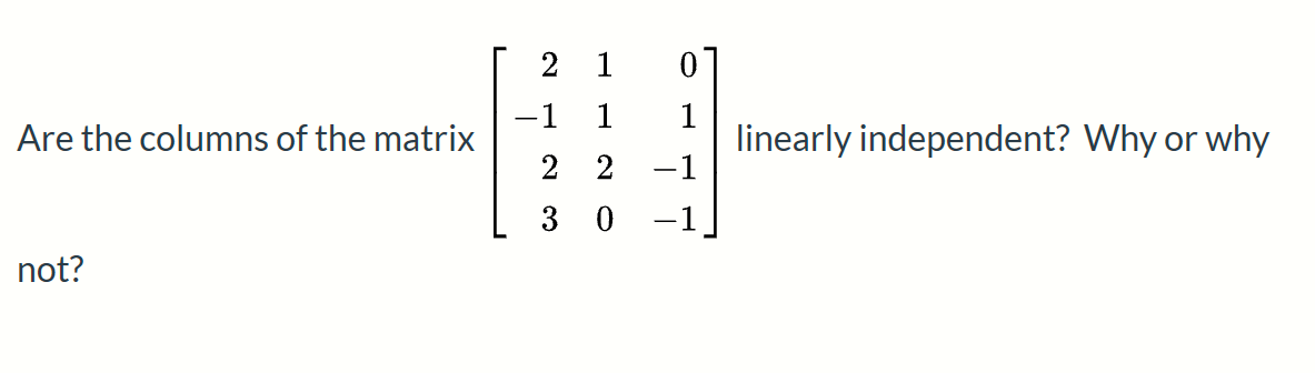 Solved 2 1 1 1 Are the columns of the matrix linearly | Chegg.com
