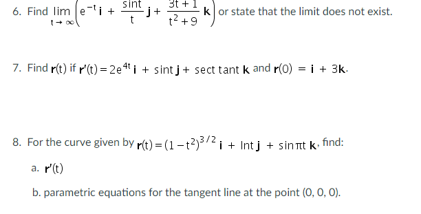 Solved 6. Find limt→∞(e−ti+tsintj+t2+93t+1k) or state that | Chegg.com