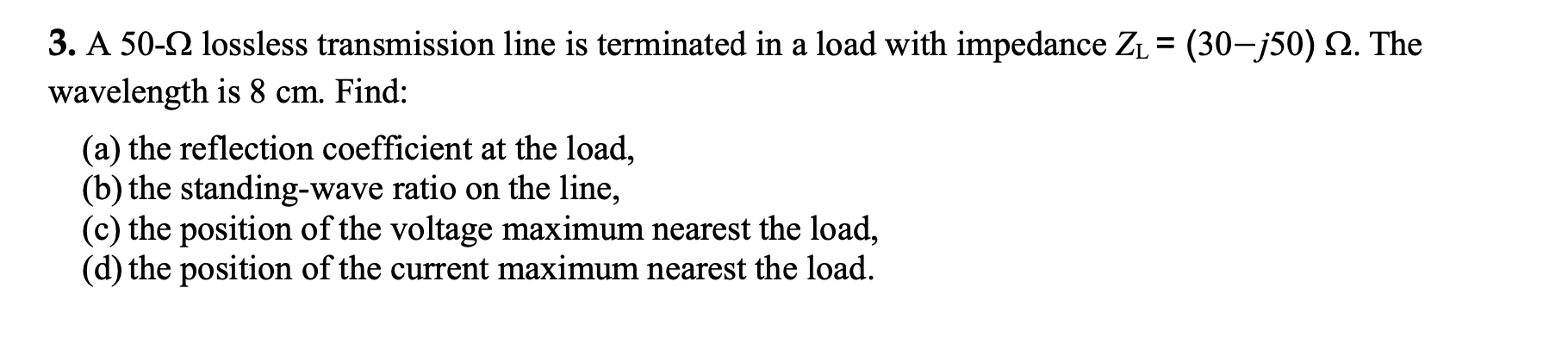 Solved 3. A 50−Ω lossless transmission line is terminated in | Chegg.com