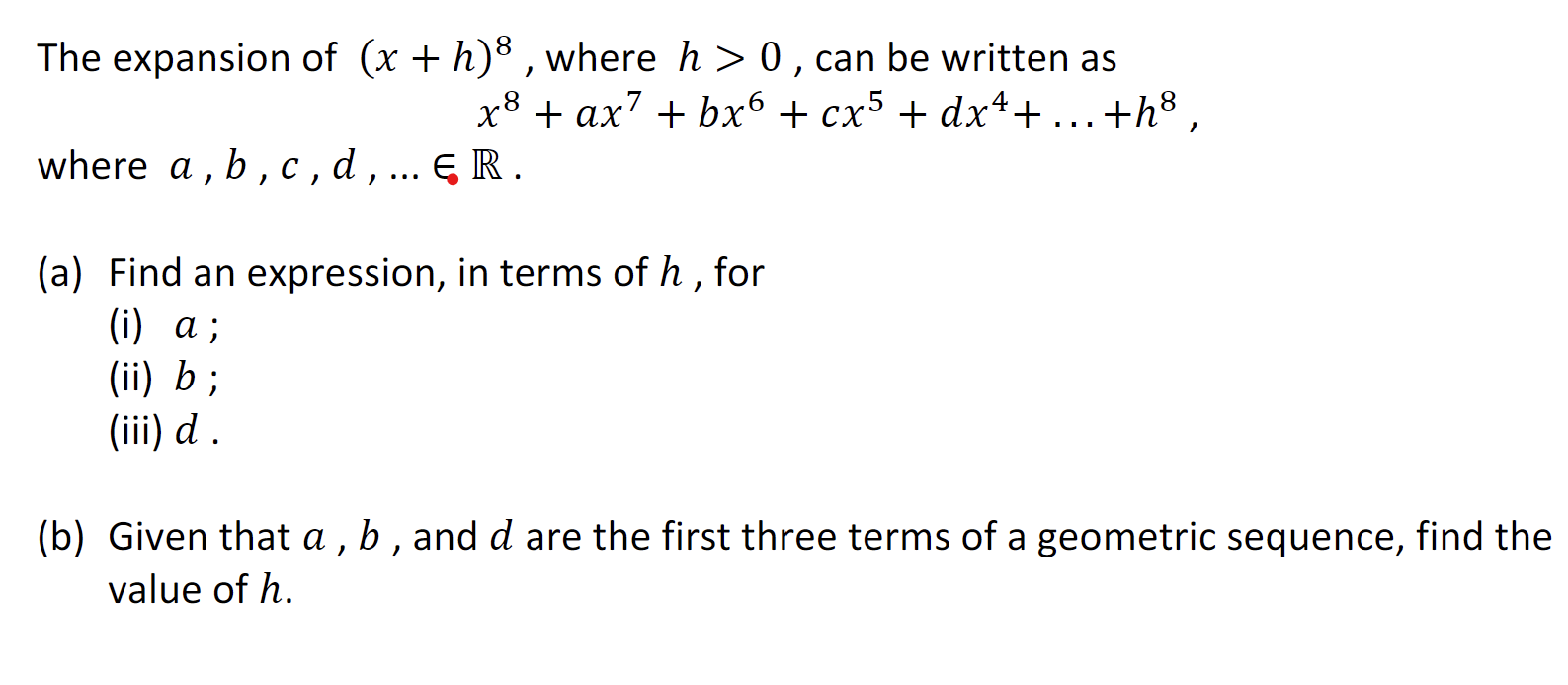 Solved The expansion of (x+h)8, ﻿where h>0, ﻿can be written | Chegg.com