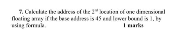 Solved 7. Calculate the address of the 2 location of one | Chegg.com