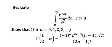 Solved Evaluate ∫0∞te−stdt,s>0 Show That (for N=0,1,2,3,… ) 