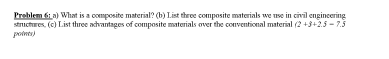 Solved Problem 6: a) What is a composite material? (b) List | Chegg.com