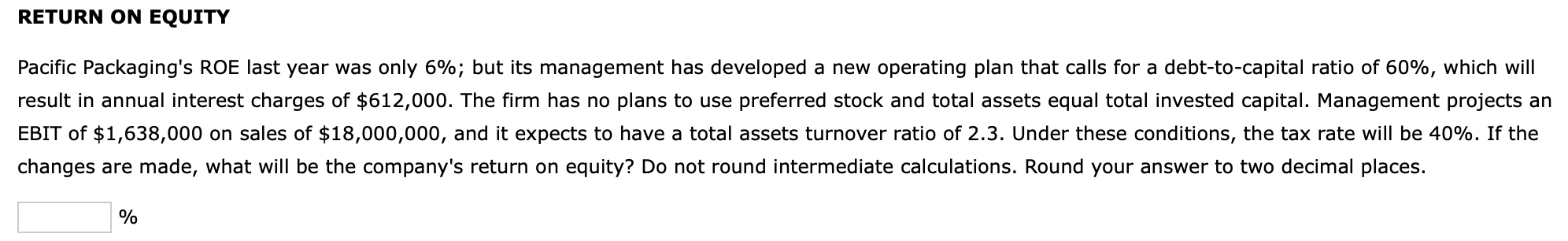 Solved RETURN ON EQUITY Pacific Packaging's ROE last year | Chegg.com