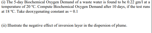 Solved (1) The 5-day Biochemical Oxygen Demand of a waste | Chegg.com