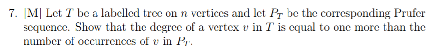 Solved 7. [M] Let T be a labelled tree on n vertices and let | Chegg.com