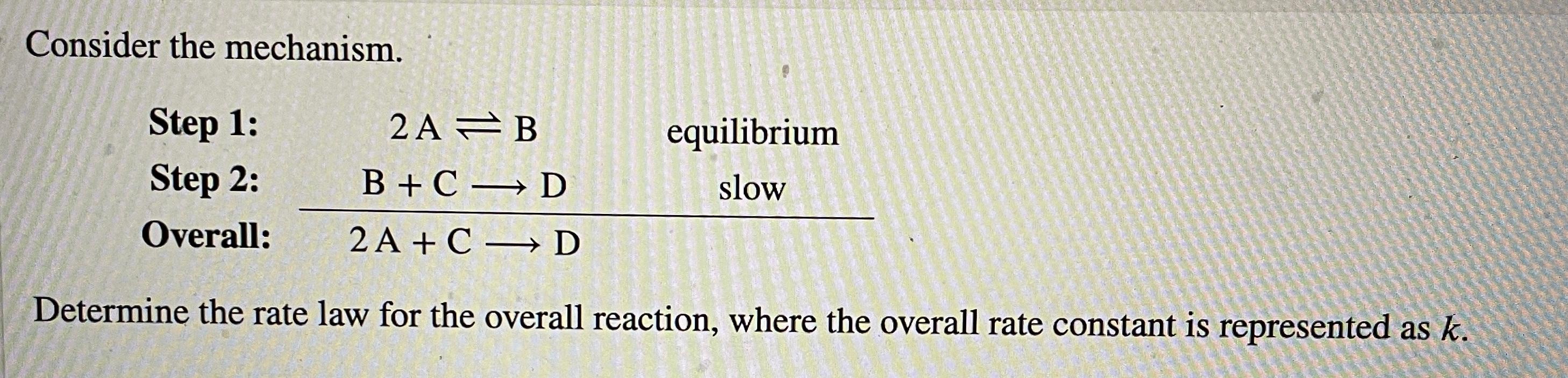 Solved Consider The Mechanism. Step 1: Step 2: Overall: 2A = | Chegg.com