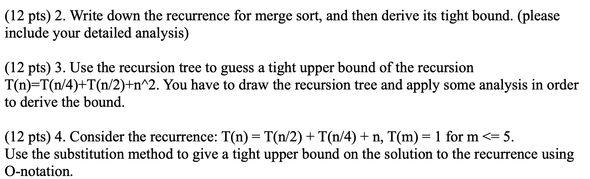 Solved (12 pts) 2. Write down the recurrence for merge sort, | Chegg.com