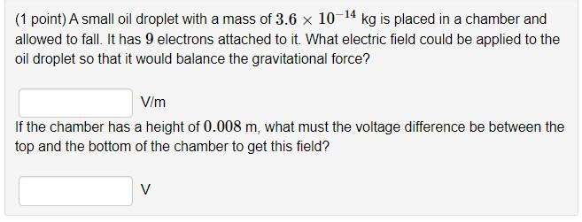 Solved (1 point) A small oil droplet with a mass of 3.6 | Chegg.com