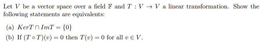 Solved Let V be a vector space over a field F and T:V→V a | Chegg.com