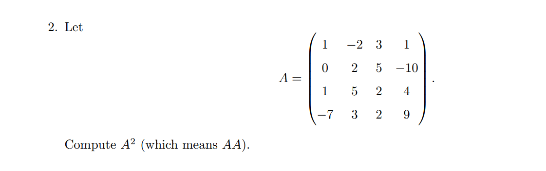 Solved 2. Let (1 1 0 1 A= 0 -2 3 2 5 5 2 3 2 1 ) -10 4 9 | Chegg.com