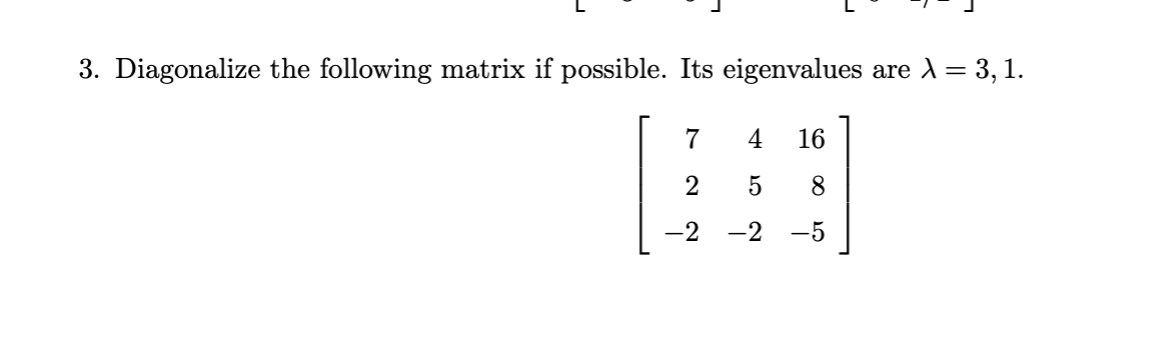 Solved Diagonalize the following matrix if possible. Its | Chegg.com