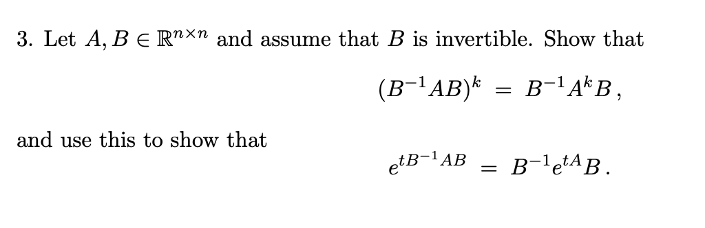 Solved 3. Let A,B∈Rn×n And Assume That B Is Invertible. Show | Chegg.com