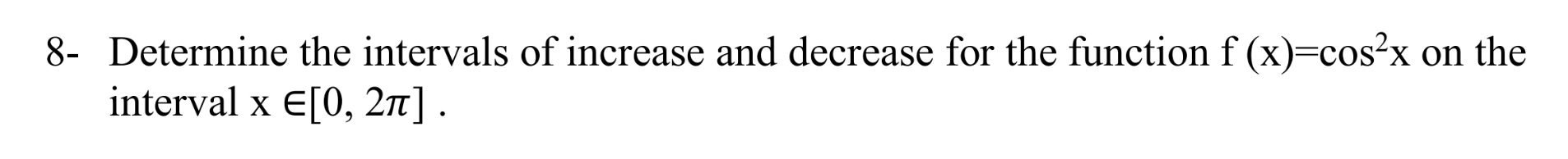 Solved 8- Determine the intervals of increase and decrease | Chegg.com