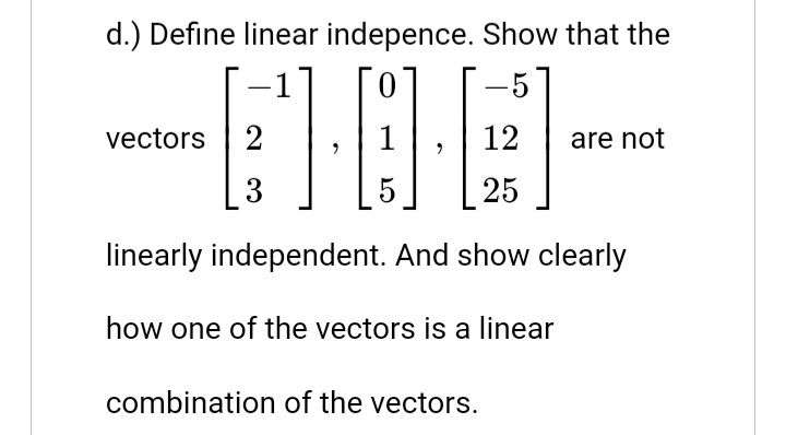 Solved d.) Define linear indepence. Show that the vectors | Chegg.com