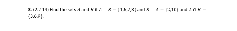 Solved 3. (2.2 14) Find the sets A and B if A - B = | Chegg.com