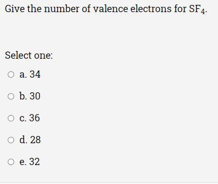 Solved Give the number of valence electrons for SF4. Select | Chegg.com