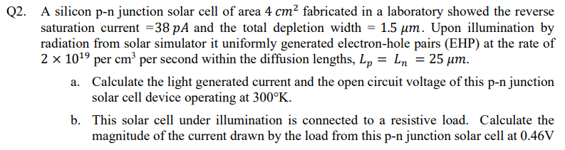 Solved Q2. A silicon p-n junction solar cell of area 4 cm² | Chegg.com