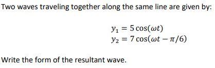 Solved Two waves traveling together along the same line are | Chegg.com