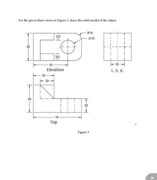 Solved For the given three views in Figure 3, draw the solid | Chegg.com