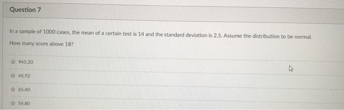 Solved Question 7 In A Sample Of 1000 Cases The Mean Of A Chegg