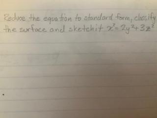 Solved Reduce the equation to standard form, classify the | Chegg.com