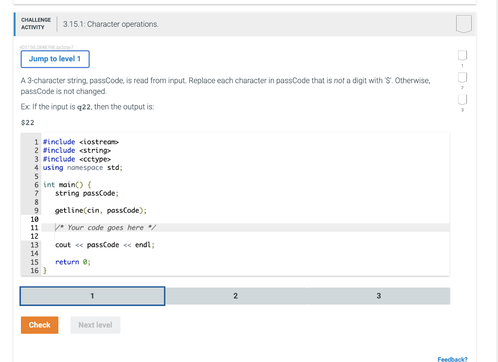 CHALLENGE
ACTIVITY
3.15.1: Character operations.
A 3-character string, passCode, is read from input. Replace each character i