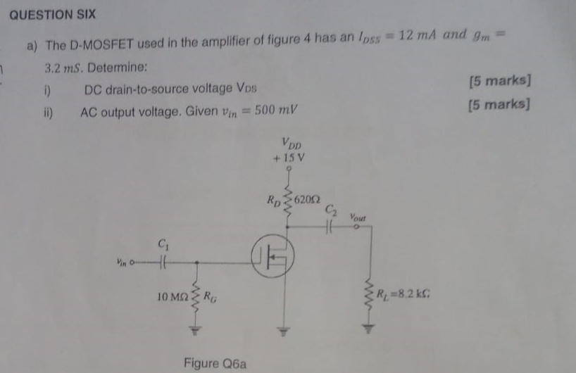Solved QUESTION SIX a) The D-MOSFET used in the amplifier of | Chegg.com