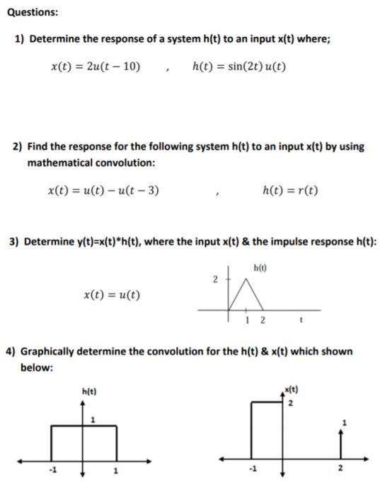Solved Questions: 1) Determine the response of a system h(t) | Chegg.com