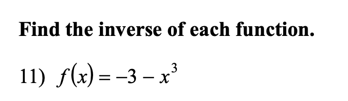 Solved Find the inverse of each function.f(x)=-3-x3 | Chegg.com