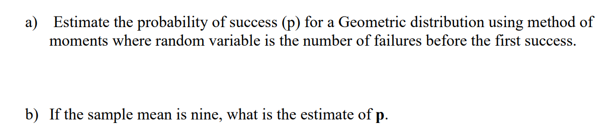 Solved a) Estimate the probability of success (p) for a | Chegg.com