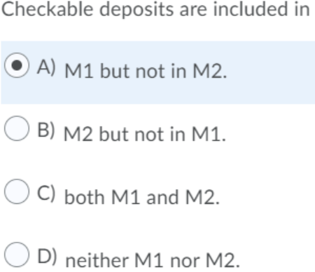 Solved Checkable deposits are included in A) M1 but not in | Chegg.com