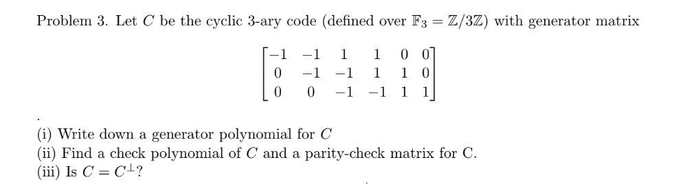 Solved Problem 3. Let C be the cyclic 3-ary code (defined | Chegg.com