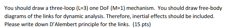 Solved You should draw a three-loop (L=3) one DoF(M=1) | Chegg.com
