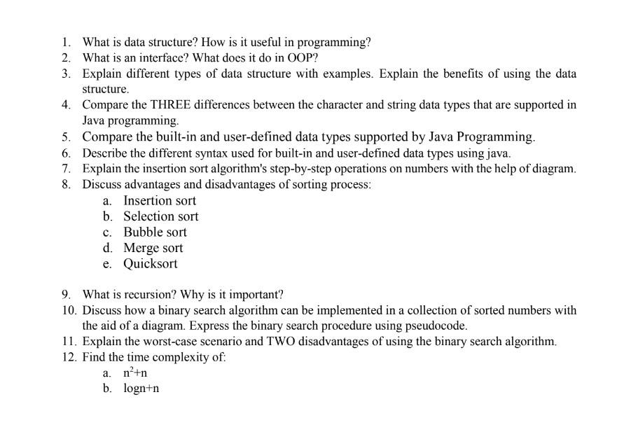 1. What is data structure? How is it useful in programming?
2. What is an interface? What does it do in OOP?
3. Explain diffe