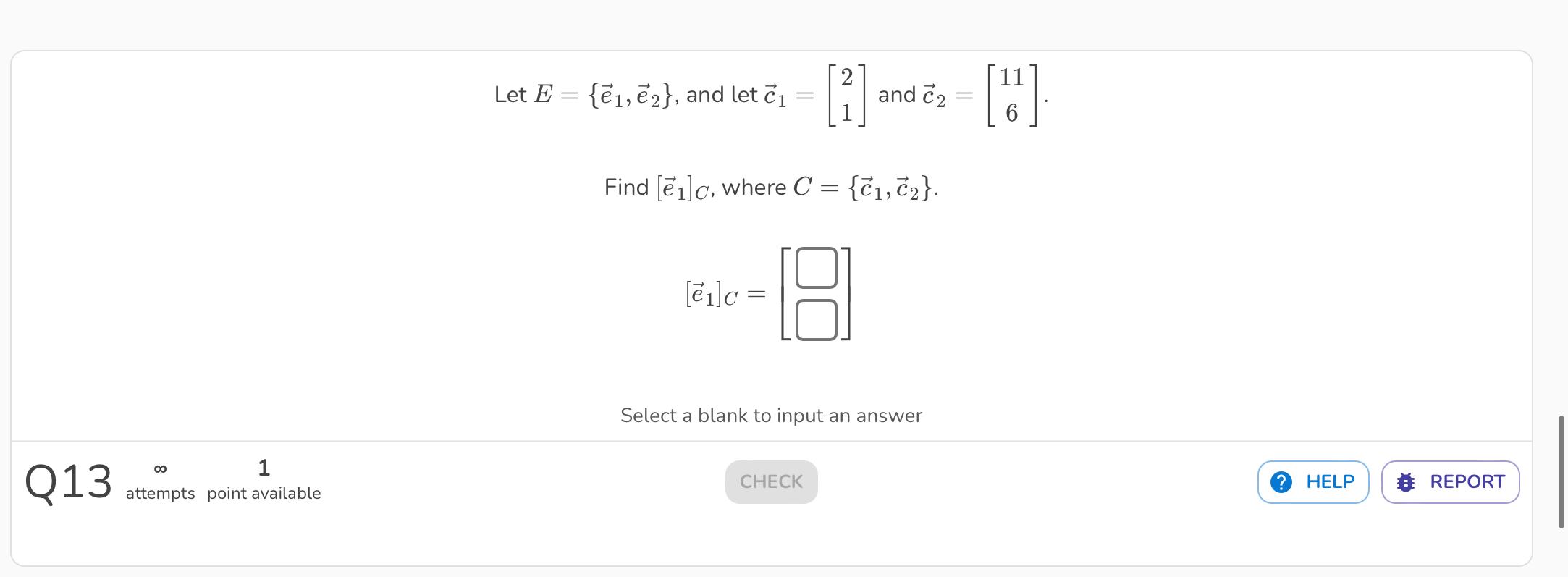 Solved Let E={e1,e2}, and let c1=[21] and c2=[116]. Find | Chegg.com