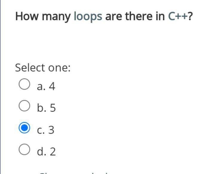 Solved How many loops are there in C++? Select one: O a. 4 O | Chegg.com