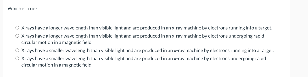 Solved Which is true? X rays have a longer wavelength than | Chegg.com