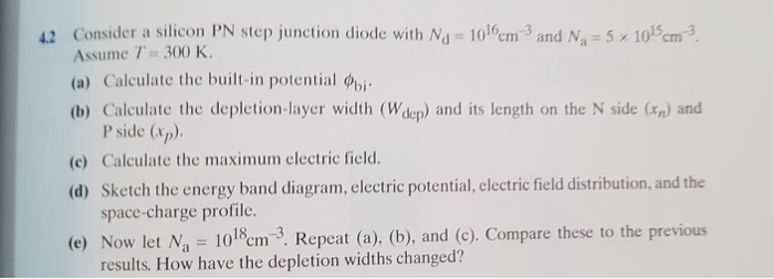 Solved 42 Consider a silicon PN step junction diode with Nd | Chegg.com