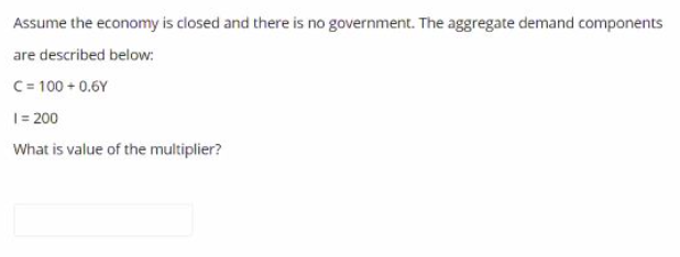 Solved Assume the economy is closed and there is no | Chegg.com