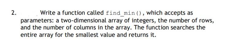 Solved 2. Write a function called find_min(), which accepts | Chegg.com