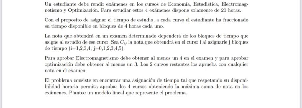 Un estudiante debe rendir exámenes en los cursos de Economía, Estadistica, Electromagnetismo y Optimización. Para estudiar es