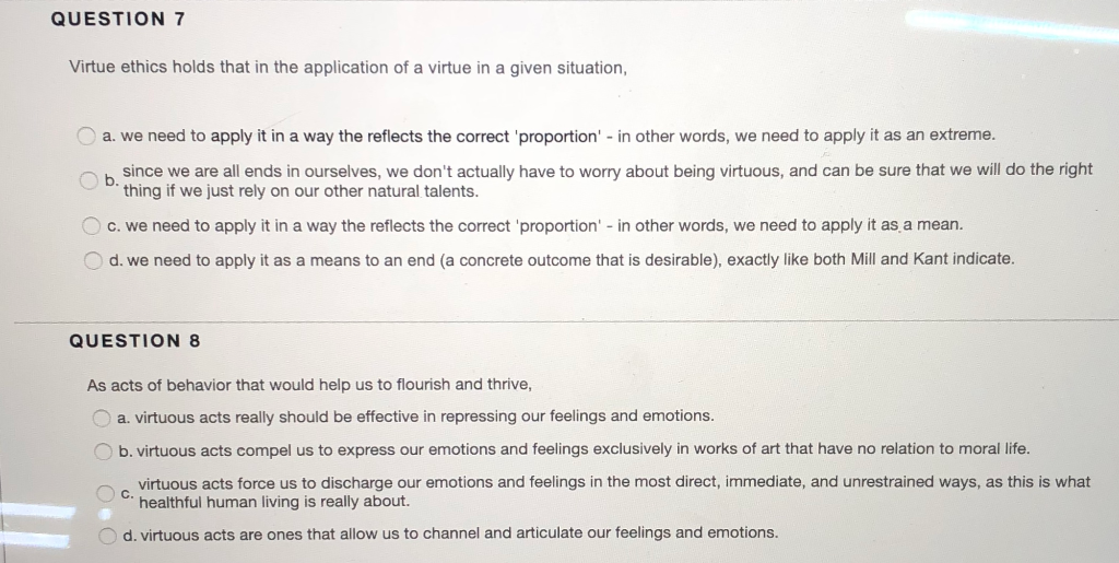 Solved QUESTION 7 Virtue ethics holds that in the | Chegg.com