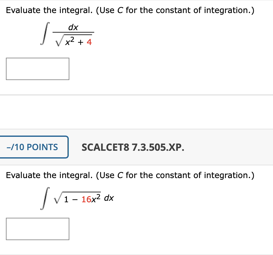 Solved Evaluate the integral. (Use C for the constant of | Chegg.com