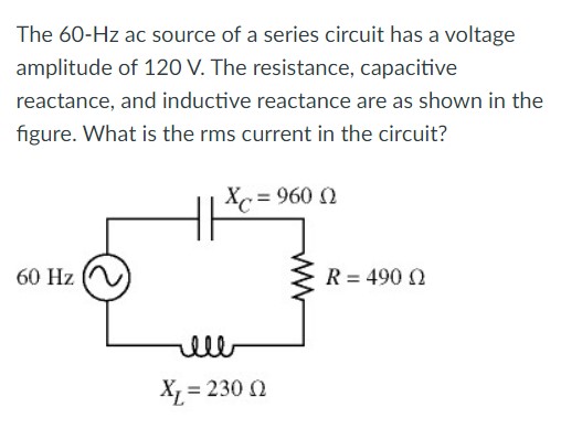 Solved The 60−Hz ac source of a series circuit has a voltage | Chegg.com